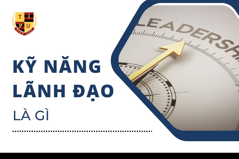 Kỹ năng lãnh đạo là gì