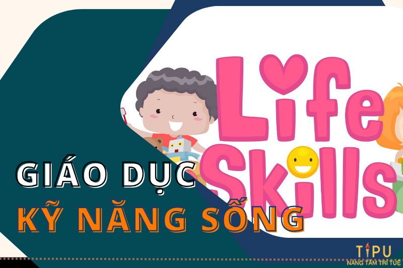 Giáo dục kỹ năng sống là gì? Tại sao cần giáo dục kỹ năng sống 3 giáo dục kỹ năng sống là gì