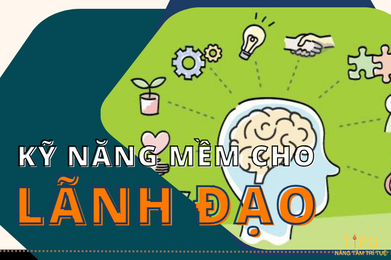 kỹ năng mềm cho lãnh đạo