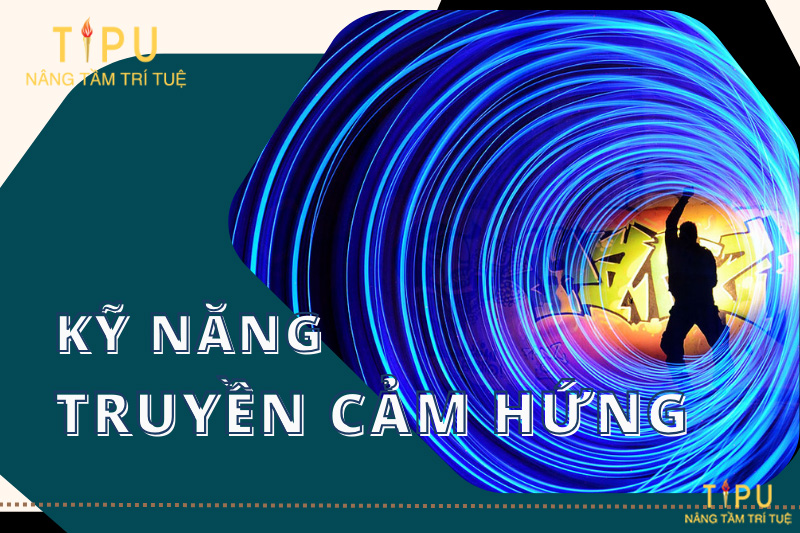 Kỹ năng truyền cảm hứng
