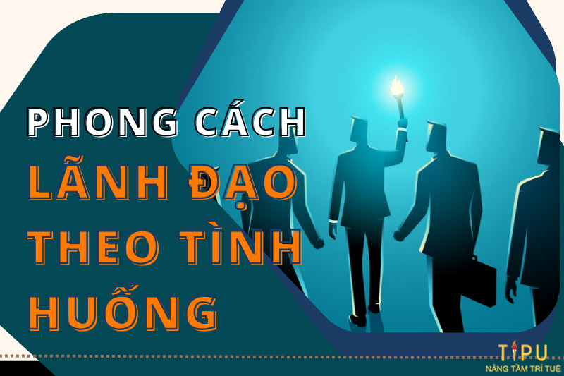 ví dụ lãnh đạo theo tình huống