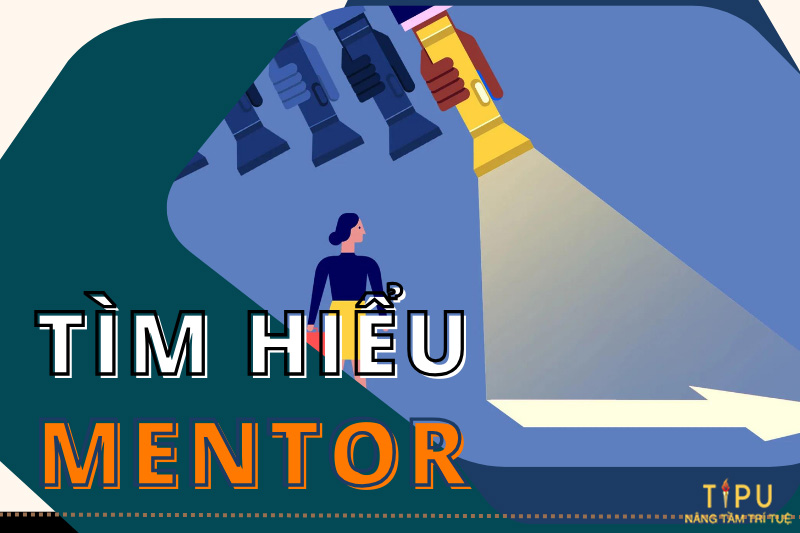 Mentor là gì? Cách tìm kiếm 1 Mentor chất lượng 5 mentor là gì