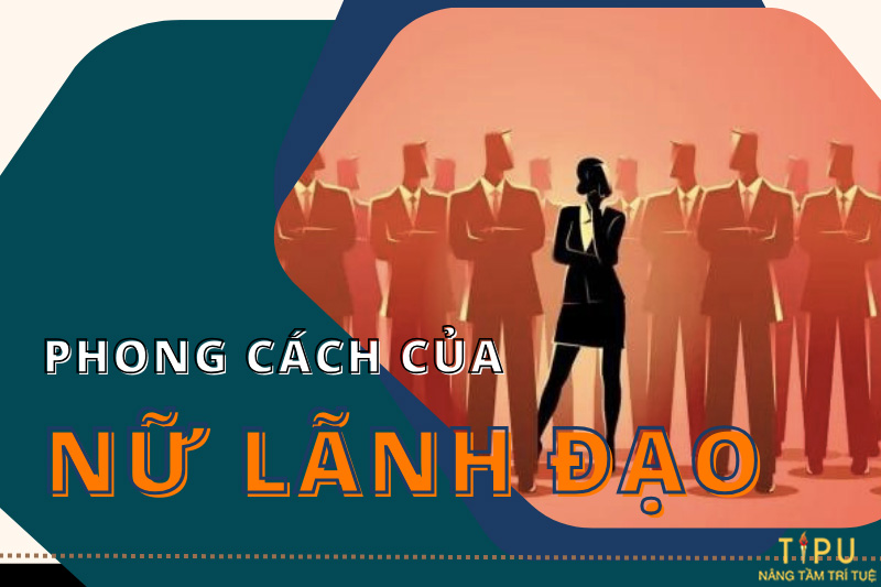 Phong cách lãnh đạo của phụ nữ chuẩn phái đẹp hiện đại 5 Phong cách lãnh đạo của phụ nữ chuẩn phái đẹp hiện đại