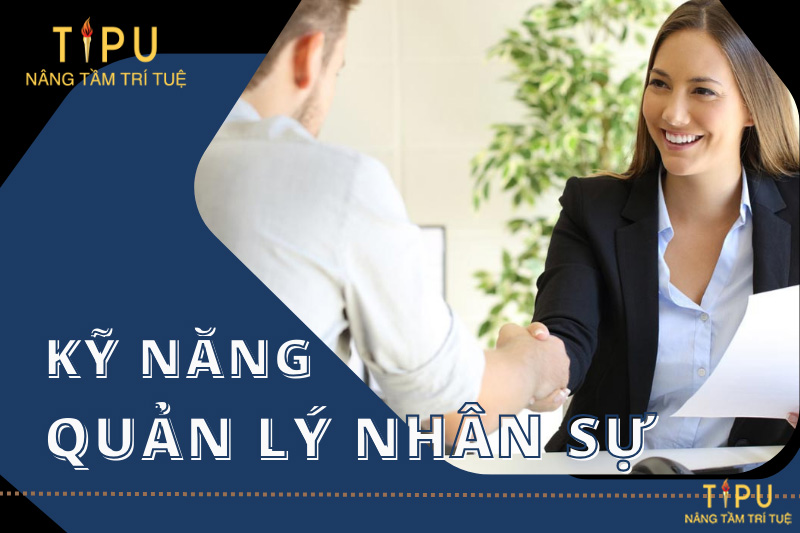 10+ kỹ năng quản lý nhân sự hiệu quả cần có 9 10+ kỹ năng quản lý nhân sự hiệu quả cần có