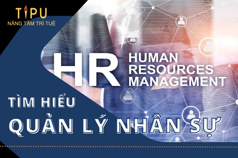 Quản lý nhân sự là gì? Vai trò và những kỹ năng cần có của HRM 13 Quản lý nhân sự là gì? Vai trò và những kỹ năng cần có của HRM