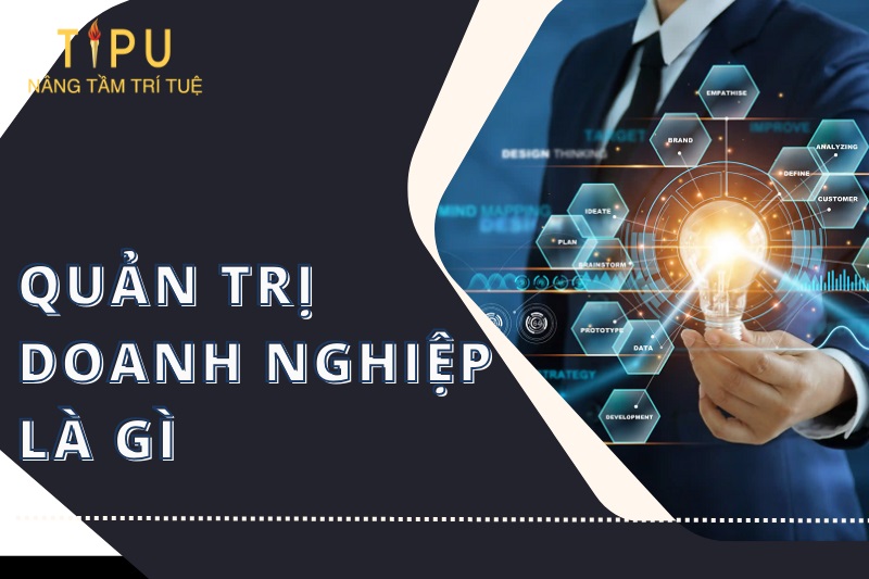 Quản trị doanh nghiệp là gì? Vai trò, Nguyên tắc & Chức năng 15 Quản trị doanh nghiệp là gì? Vai trò, Nguyên tắc & Chức năng