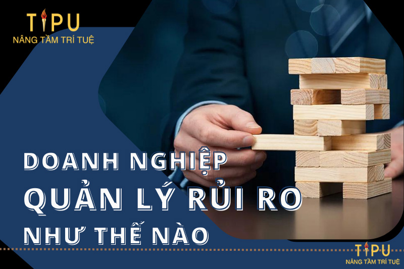 Quản trị rủi ro là gì? Tìm hiểu về quản trị rủi ro doanh nghiệp 11 Quản trị rủi ro là gì? Tìm hiểu về quản trị rủi ro doanh nghiệp