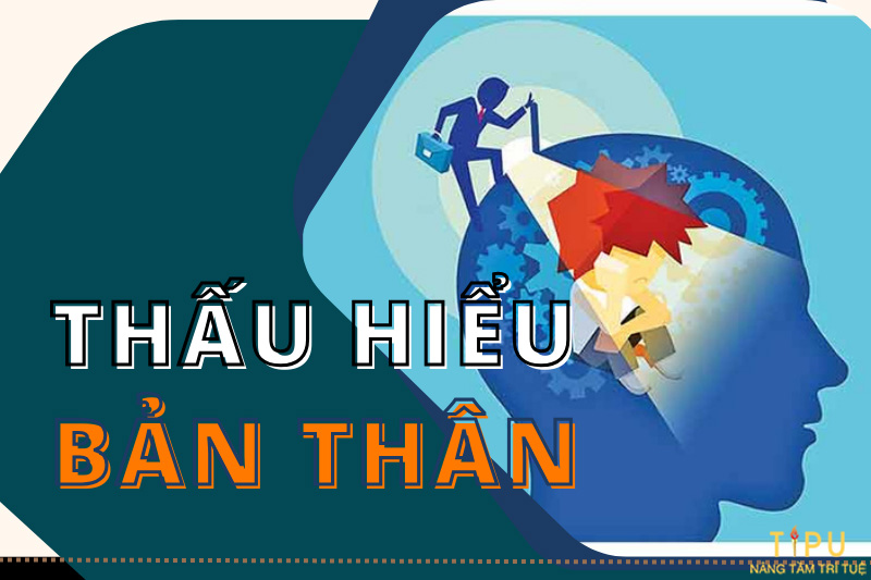 Thấu hiểu bản thân: Cách hiểu mình & làm chủ cuộc đời 10 thấu hiểu bản thân